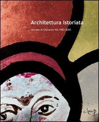 Architettura istoriata. Vetrate di Giovanni Vio 1983-2005 - copertina