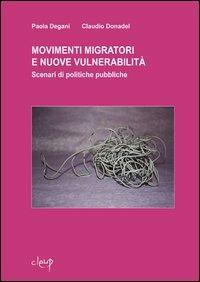 Movimenti migratori e nuove vulnerabilità. Scenari di politiche pubbliche - Paola Degani,Claudio Donadel - copertina