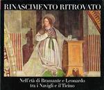 Rinascimento ritrovato. Nell'età di Bramante e Leonardo tra i navigli e il Ticino