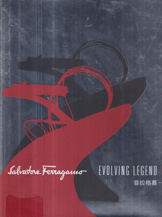 Salvatore Ferragamo. Evolving legend 1928-2008. Ediz. inglese e cinese - Stefania Ricci - 2