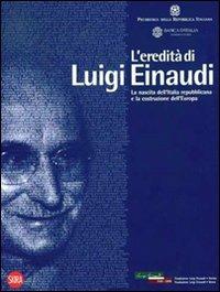 L' eredità di Luigi Einaudi. La nascita dell'Italia repubblicana e la costruzione dell'Europa - copertina