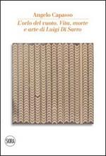 L' orlo del vuoto. Vita, morte e arte di Luigi Di Sarro