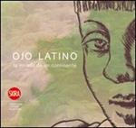 Ojo latino. Lo sguardo di un continente. Ediz. italiana, inglese, spagnola e portoghese