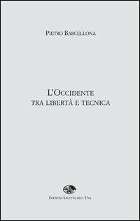 L' Occidente tra libertà e tecnica - Pietro Barcellona - copertina