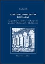 L'abbazia cistercense di Fossanova. Le dipendenze in Marittima e l'influenza sulla produzione artistica locale tra XII e XIV secolo