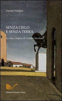 Senza cielo e senza terra. La vita e l'opera di Camillo Sbarbaro - Daniele Pettinari - copertina