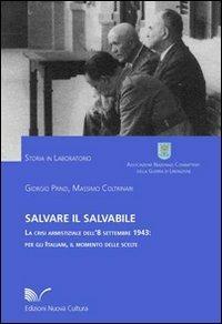 Salvare il salvabile. La crisi armistiziale dell'8 settembre 1943: per gli italiani, il momento delle scelte - Massimo Coltrinari,Giorgio Prinzi - copertina