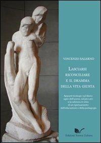 Lasciarsi riconciliare e il dramma della vita giusta - Vincenzo Salerno - copertina