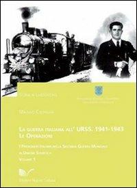 La guerra italiana all'Urss: 1941-1943. Le operazioni. Vol. 1: I prigionieri italiani nella seconda guerra mondiale in Unione Sovietica. - Massimo Coltrinari - copertina