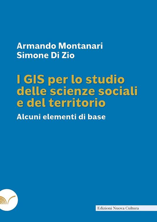 I GIS per lo studio delle scienze sociali e del teritorio. Alcuni elementi di base - Armando Montanari - copertina