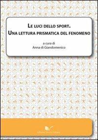 Le luci dello sport. Una lettura prismatica del fenomeno - copertina