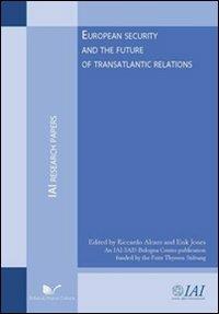 European security and the future of transatlantic relations - Riccardo Alcaro,Erik Jones - copertina