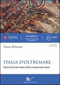 Italia d'oltremare. Storie dei territori italiani dalla conquista alla caduta - Vanni Beltrami - copertina