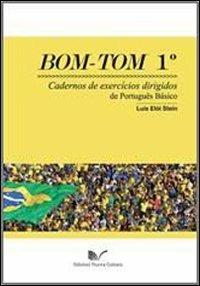 Bom Tom. Cadernos de exercícios dirigidos de português básico. Vol. 1 - Luís Eloi Stein - copertina