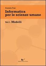 Informatica per le scienze umane. Vol. 2: Modelli.