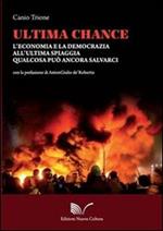 Ultima chance. L'economia e la democrazia all'ultima spiaggia. Qualcosa può ancora salvarci