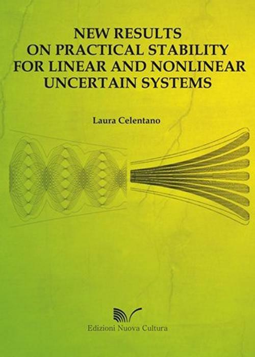 New results on practical stability for linear and nonlinear uncertain systems - Laura Celentano - copertina