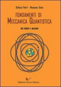 Fondamenti di meccanica quantistica con esercizi e soluzioni - Stefano Patrì,Massimo Testa - copertina