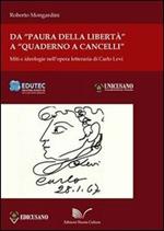 Da «Paura della libertà» a «Quaderno a cancelli». Miti e ideologie nell'opera letteraria di Carlo Levi