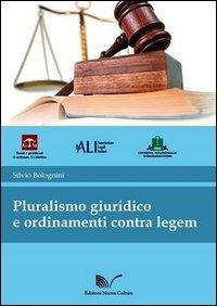 Pluralismo giuridico e ordinamenti contra legem - Silvio Bolognini - copertina