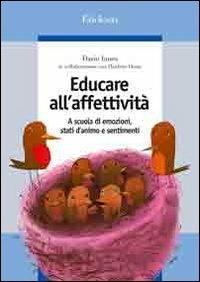 Educare all'affettività. A scuola di emozioni, stati d'animo e sentimenti - Dario Ianes,Heidrun Demo - copertina