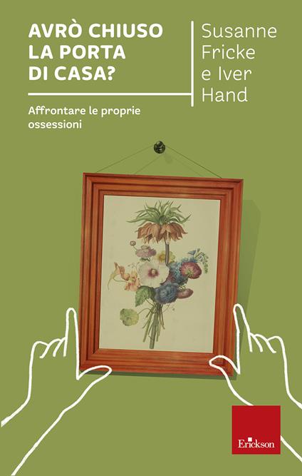 Avrò chiuso la porta di casa? Affrontare le proprie ossessioni - Susanne Fricke,Iver Hand - copertina