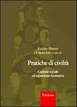 Pratiche di civiltà. Capitale sociale ed esperienze formative