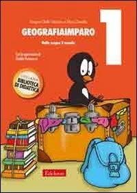 GeografiaImparo. Vol. 1: Nella scopre il mondo. - Angelo Dalle Vedove,Dino Zanella - copertina