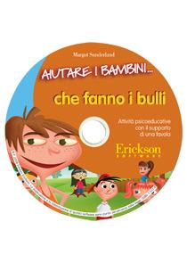 Aiutare i bambini... che fanno i bulli. Attività psicoeducative con il supporto di una favola. 2 CD-ROM - Margot Sunderland - copertina