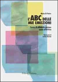 L' ABC delle mie emozioni. 8-13 anni. Giochi e attività per l'educazione razionale-emotiva. Con CD-ROM - Mario Di Pietro - copertina