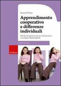 Apprendimento cooperativo e differenze individuali. Attività ed esperienze per la Scuola primaria e secondaria di primo grado - Anna La Prova - copertina