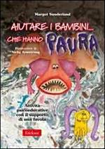 Aiutare i bambini che hanno paura. Attività psicoeducative con il supporto di una favola. Kit con CD-ROM