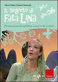 Il segreto di fata Lina. Per una prevenzione dell'abuso sessuale in età evolutiva. Con DVD - Alberto Pellai,Barbara Tamborini - copertina