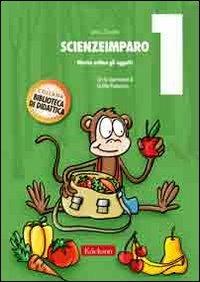 ScienzeImparo. Vol. 1: Mietta ordina gli oggetti. - Dino Zanella - copertina