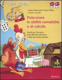 Potenziare le abilità numeriche e di calcolo. Attività per il recupero delle difficoltà aritmetiche e della discalculia evolutiva. Kit. Con CD-ROM - Andrea Biancardi,Svano Pulga,Enrico Savelli - copertina