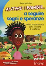 Aiutare i bambini... a seguire sogni e speranze. Attività psicoeducative con il supporto di una favola. CD-ROM