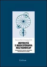 Motricità e musicoterapia nell'handicap. Consapevolezza corporea, movimento, comunicazione non verbale. Con 2 CD Audio - Marianne Knill,Christopher Knill - copertina