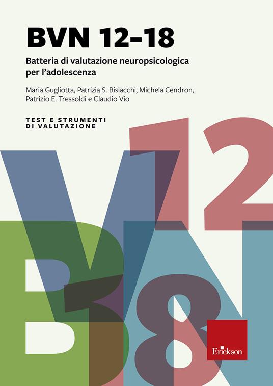 BVN 12-18. Batteria di valutazione neuropsicologica per l'adolescenza. Con CD-ROM - Maria Gugliotto,Patrizia S. Bisiacchi,Michela Cendron - copertina