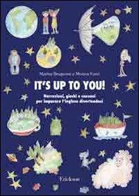 It's up to you. Narrazioni, giochi e canzoni per imparare l'inglese divertendosi. Con CD Audio - Marina Brugnone,Monica Fonti - copertina