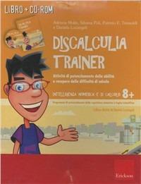 Discalculia trainer. Attività di potenziamento delle abilità e recupero delle difficoltà di calcolo. Kit. Con CD-ROM - Adriana Molin,Silvana Poli,Patrizio Emanuele Tressoldi - copertina