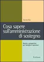 Cosa sapere sull'amministrazione di sostegno. Realtà e prospettive per famiglie e operatori