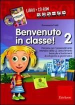 Benvenuto in classe! Kit. Con CD-ROM. Vol. 2: Arricchimento lessicale e fondamenti di ortografia e grammatica per bambini stranieri.