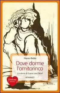 Dove dorme l'ornitorinco. Storie di Laura con l'alcol - Franco Baldo - copertina