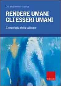 Rendere umani gli esseri umani. Bioecologia dello sviluppo - copertina