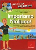 Impariamo l'italiano! Attività di grammatica, lessico e sintassi per alunni stranieri della scuola secondaria. Con CD Audio. Con 2 CD-ROM