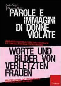 Parole e immagini di donne violate. Laboratori di scrittura creativa e fotografia sul tema della violenza contro le donne. Ediz. italiana e tedesca - Paola Coppi,Eleonora Gelmo - copertina