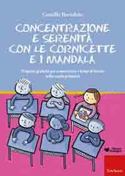 Concentrazione e serenità con le cornicette e i mandala. Proposte grafiche per armonizzare i tempi di lavoro nella scuola primaria - Camillo Bortolato - copertina