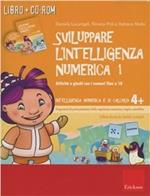 Sviluppare l'intelligenza numerica. Attività e giochi con i numeri fino a 10. CD-ROM. Con libro. Vol. 1