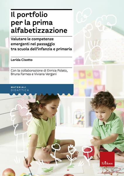 Il portfolio per la prima alfabetizzazione. La valutazione delle competenze emergenti nel passaggio tra scuola dell'infanzia e primaria - Lerida Cisotto - copertina