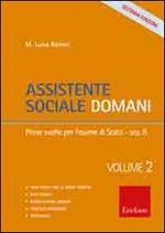 Assistente sociale domani. Vol. 2: Prove svolte per l'esame di Stato.